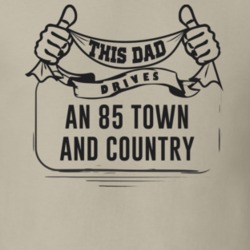 This Dad Drives An 85 Town And Country Father's Day T Shirt