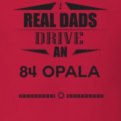 Real Dads Drive An 84 Opala Father's Day T Shirt