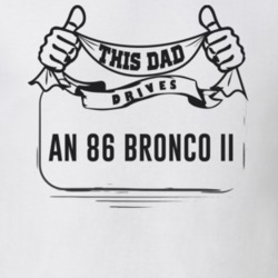 This Dad Drives An 86 Bronco Ii Father's Day T Shirt