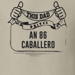 This Dad Drives An 86 Caballero Father's Day T Shirt
