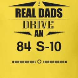 Real Dads Drive An 84 S-10 Father's Day T Shirt