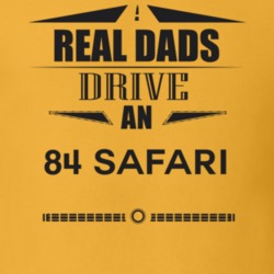 Real Dads Drive An 84 Safari Father's Day T Shirt