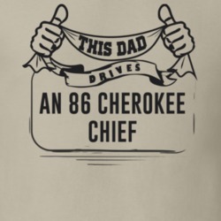 This Dad Drives An 86 Cherokee Chief Father's Day T Shirt