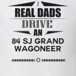 Real Dads Drive An 84 Sj Grand Wagoneer Father's Day T Shirt