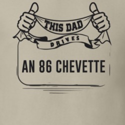 This Dad Drives An 86 Chevette Father's Day T Shirt
