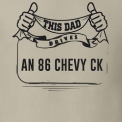 This Dad Drives An 86 Chevy Ck Father's Day T Shirt