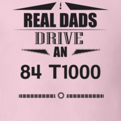 Real Dads Drive An 84 T1000 Father's Day T Shirt