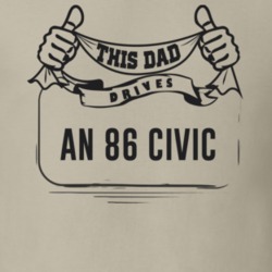 This Dad Drives An 86 Civic Father's Day T Shirt