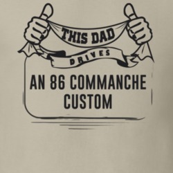 This Dad Drives An 86 Commanche Custom Father's Day T Shirt