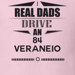 Real Dads Drive An 84 Veraneio Father's Day T Shirt