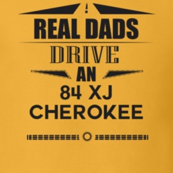 Real Dads Drive An 84 Xj Cherokee Father's Day T Shirt