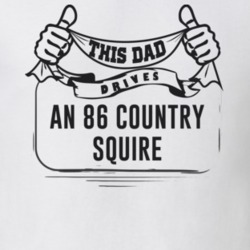 This Dad Drives An 86 Country Squire Father's Day T Shirt