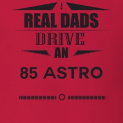 Real Dads Drive An 85 Astro Father's Day T Shirt