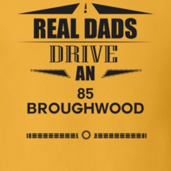 Real Dads Drive An 85 Broughwood Father's Day T Shirt