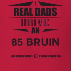 Real Dads Drive An 85 Bruin Father's Day T Shirt