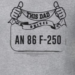 This Dad Drives An 86 F-250 Father's Day T Shirt