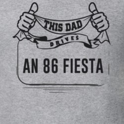 This Dad Drives An 86 Fiesta Father's Day T Shirt