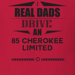Real Dads Drive An 85 Cherokee Limited Father's Day T Shirt