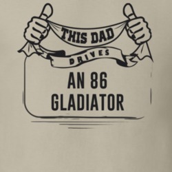 This Dad Drives An 86 Gladiator Father's Day T Shirt