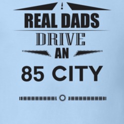 Real Dads Drive An 85 City Father's Day T Shirt