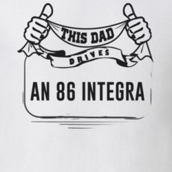 This Dad Drives An 86 Integra Father's Day T Shirt