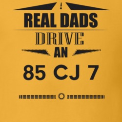 Real Dads Drive An 85 Cj 7 Father's Day T Shirt