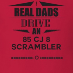 Real Dads Drive An 85 Cj 8 Scrambler Father's Day T Shirt