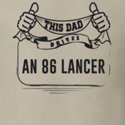 This Dad Drives An 86 Lancer Father's Day T Shirt