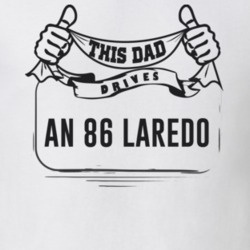 This Dad Drives An 86 Laredo Father's Day T Shirt