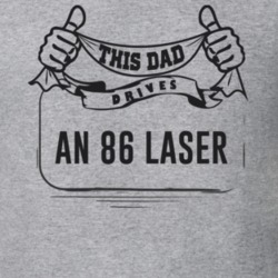 This Dad Drives An 86 Laser Father's Day T Shirt