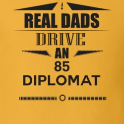 Real Dads Drive An 85 Diplomat Father's Day T Shirt