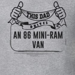 This Dad Drives An 86 Mini-Ram Van Father's Day T Shirt
