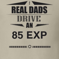 Real Dads Drive An 85 Exp Father's Day T Shirt