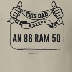 This Dad Drives An 86 Ram 50 Father's Day T Shirt