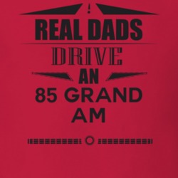 Real Dads Drive An 85 Grand Am Father's Day T Shirt