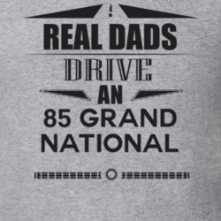 Real Dads Drive An 85 Grand National Father's Day T Shirt