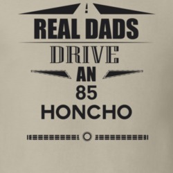 Real Dads Drive An 85 Honcho Father's Day T Shirt