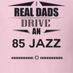 Real Dads Drive An 85 Jazz Father's Day T Shirt
