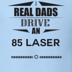 Real Dads Drive An 85 Laser Father's Day T Shirt