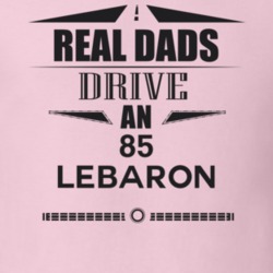 Real Dads Drive An 85 Lebaron Father's Day T Shirt