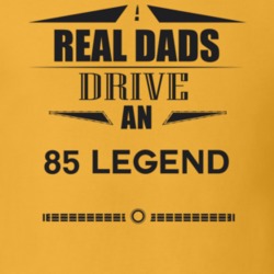 Real Dads Drive An 85 Legend Father's Day T Shirt