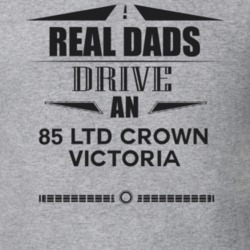 Real Dads Drive An 85 Ltd Crown Victoria Father's Day T Shirt
