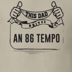This Dad Drives An 86 Tempo Father's Day T Shirt