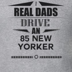 Real Dads Drive An 85 New Yorker Father's Day T Shirt