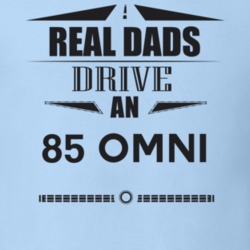 Real Dads Drive An 85 Omni Father's Day T Shirt