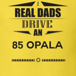 Real Dads Drive An 85 Opala Father's Day T Shirt