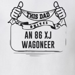 This Dad Drives An 86 Xj Wagoneer Father's Day T Shirt
