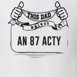This Dad Drives An 87 Acty Father's Day T Shirt