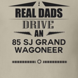 Real Dads Drive An 85 Sj Grand Wagoneer Father's Day T Shirt