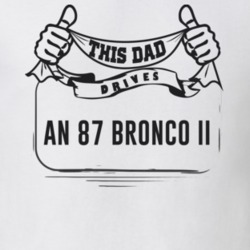 This Dad Drives An 87 Bronco Ii Father's Day T Shirt